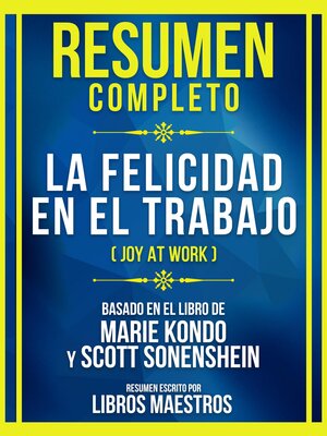 cover image of Resumen Completo--La Felicidad En El Trabajo (Joy At Work)--Basado En El Libro De Marie Kondo Y Scott Sonenshein
